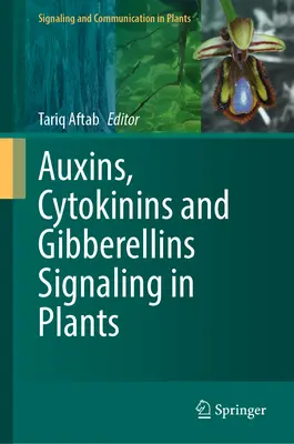 Sygnalizacja auksyn, cytokinin i giberelin u roślin - Auxins, Cytokinins and Gibberellins Signaling in Plants