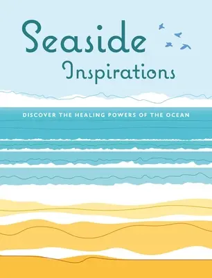 Nadmorskie inspiracje: Odkryj uzdrawiającą moc oceanu - Seaside Inspirations: Discover the Healing Powers of the Ocean