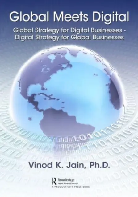 Global Meets Digital: Globalna strategia dla firm cyfrowych - Strategia cyfrowa dla firm globalnych - Global Meets Digital: Global Strategy for Digital Businesses - Digital Strategy for Global Businesses