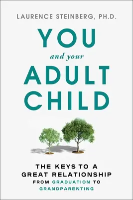 Ty i twoje dorosłe dziecko: Jak rozwijać się razem w trudnych czasach - You and Your Adult Child: How to Grow Together in Challenging Times