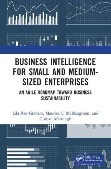 Business Intelligence dla małych i średnich przedsiębiorstw: Zwinna mapa drogowa w kierunku zrównoważonego rozwoju biznesu - Business Intelligence for Small and Medium-Sized Enterprises: An Agile Roadmap Toward Business Sustainability