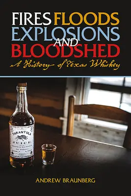 Pożary, powodzie, eksplozje i rozlew krwi: Historia teksańskiej whiskey - Fires, Floods, Explosions, and Bloodshed: A History of Texas Whiskey