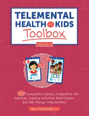 Telemental Health with Kids Toolbox, Volume 2: 125+ gier rywalizacyjnych, ćwiczeń kooperacyjnych, kreatywnych aktywności, gier mózgowych i terapii rozmową - Telemental Health with Kids Toolbox, Volume 2: 125+ Competitive Games, Cooperative Play Exercises, Creative Activities, Brain Games, and Talk Therapy