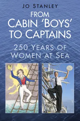 Od chłopców z kabiny do kapitanów: 250 lat kobiet na morzu - From Cabin 'Boys' to Captains: 250 Years of Women at Sea