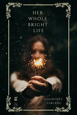 Jej całe jasne życie - Her Whole Bright Life