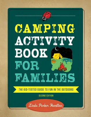 Książka aktywności kempingowych dla rodzin: Sprawdzony przez dzieci przewodnik po zabawie na świeżym powietrzu - Camping Activity Book for Families: The Kid-Tested Guide to Fun in the Outdoors
