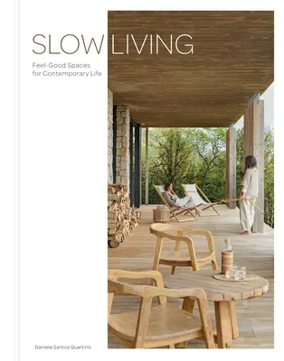 Slow Living: Przestrzenie dobrego samopoczucia dla współczesnego życia - Slow Living: Feel-Good Spaces for Contemporary Life