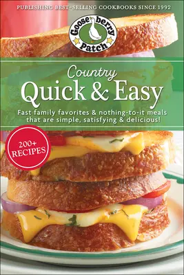 Country Quick & Easy: Szybkie rodzinne ulubione dania, które są proste, satysfakcjonujące i pyszne - Country Quick & Easy: Fast Family Favorites & Nothing-To-It Meals That Are Simple, Satisfying & Delicious