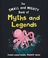 Small and Mighty Book of Myths and Legends - Kieszonkowe książki, ogromne fakty! - Small and Mighty Book of Myths and Legends - Pocket-sized books, massive facts!