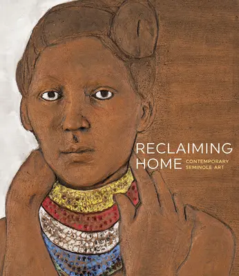 Odzyskiwanie domu: Współczesna sztuka Seminoli - Reclaiming Home: Contemporary Seminole Art