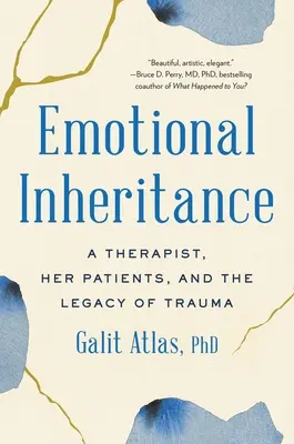 Dziedziczenie emocjonalne: Terapeutka, jej pacjenci i dziedzictwo traumy - Emotional Inheritance: A Therapist, Her Patients, and the Legacy of Trauma