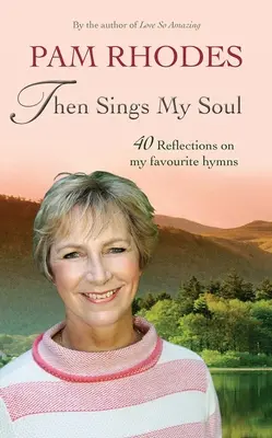 Then Sings My Soul: Refleksje na temat 40 ulubionych hymnów - Then Sings My Soul: Reflections on 40 Favourite Hymns