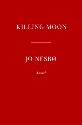 Zabójczy księżyc: Powieść o Harrym Hole (13) - Killing Moon: A Harry Hole Novel (13)