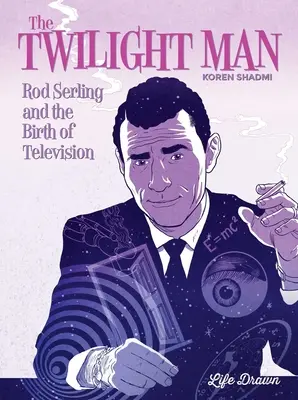 The Twilight Man: Rod Serling i narodziny telewizji - The Twilight Man: Rod Serling and the Birth of Television