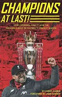 W końcu mistrzowie! - Jak Liverpool w końcu wygrał Premier League w najdłuższym sezonie piłkarskim - Champions At Last! - How Liverpool Finally Won The Premier League in Footballs Longest Season