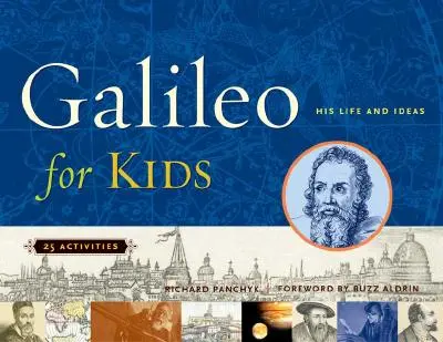 Galileusz dla dzieci - jego życie i idee, 25 aktywności - Galileo for Kids - His Life and Ideas, 25 Activities