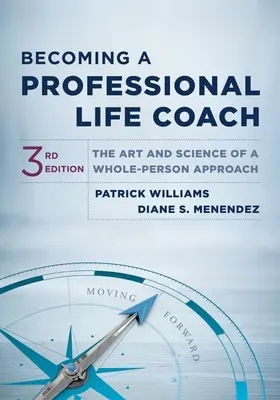 Zostać profesjonalnym trenerem życia: Sztuka i nauka podejścia całościowego - Becoming a Professional Life Coach: The Art and Science of a Whole-Person Approach