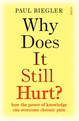 Dlaczego wciąż boli? Jak potęga wiedzy może pokonać przewlekły ból - Why Does It Still Hurt?: How the Power of Knowledge Can Overcome Chronic Pain