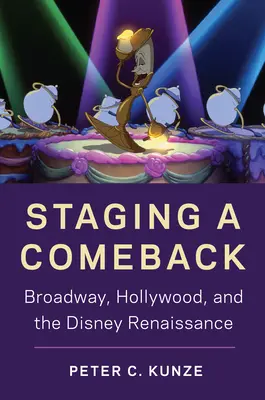 Staging a Comeback: Broadway, Hollywood i renesans Disneya - Staging a Comeback: Broadway, Hollywood, and the Disney Renaissance