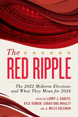 The Red Ripple: Wybory środka kadencji w 2022 r. i ich znaczenie w 2024 r. - The Red Ripple: The 2022 Midterm Elections and What They Mean for 2024