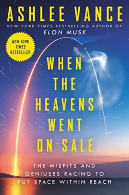 When the Heavens Went on Sale Intl - The Misfits and Geniuses Racing to Put Space Within Reach