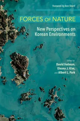 Siły natury: Nowe perspektywy dla koreańskich środowisk - Forces of Nature: New Perspectives on Korean Environments