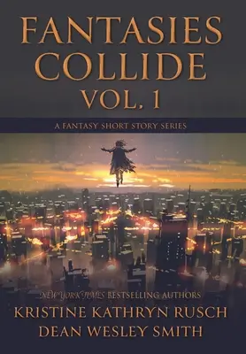 Fantasies Collide, Vol. 1: Seria opowiadań fantasy - Fantasies Collide, Vol. 1: A Fantasy Short Story Series