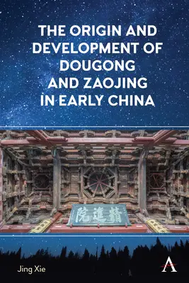 Pochodzenie i rozwój Dougong i Zaojing we wczesnych Chinach - The Origin and Development of Dougong and Zaojing in Early China