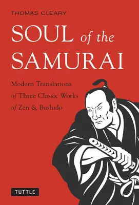 Dusza samuraja: Współczesne tłumaczenia trzech klasycznych dzieł zen i bushido - Soul of the Samurai: Modern Translations of Three Classic Works of Zen & Bushido