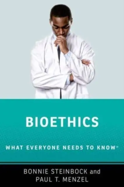 Bioetyka - co każdy powinien wiedzieć - Bioethics - What Everyone Needs to Know