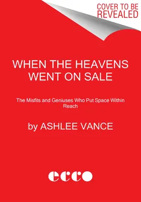 Kiedy niebiosa poszły na sprzedaż: Odmieńcy i geniusze ścigający się o umieszczenie przestrzeni kosmicznej w zasięgu ręki - When the Heavens Went on Sale: The Misfits and Geniuses Racing to Put Space Within Reach