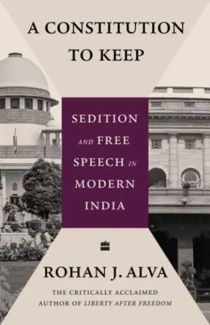 Zachować konstytucję - podburzanie i wolność słowa we współczesnych Indiach - Constitution to Keep - Sedition and Free Speech in Modern India