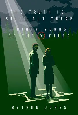 The X-Files: The Truth Is Still Out There: Trzydzieści lat Archiwum X - The X-Files the Truth Is Still Out There: Thirty Years of the X-Files