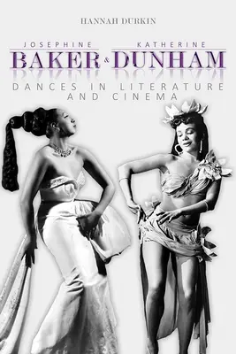 Josephine Baker i Katherine Dunham: Tańce w literaturze i kinie - Josephine Baker and Katherine Dunham: Dances in Literature and Cinema