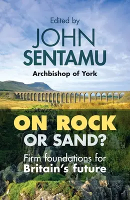 Na skale czy na piasku? Mocne fundamenty dla przyszłości Wielkiej Brytanii - On Rock or Sand?: Firm Foundations for Britain's Future