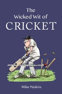 Wicked Wit of Cricket - The Wicked Wit of Cricket