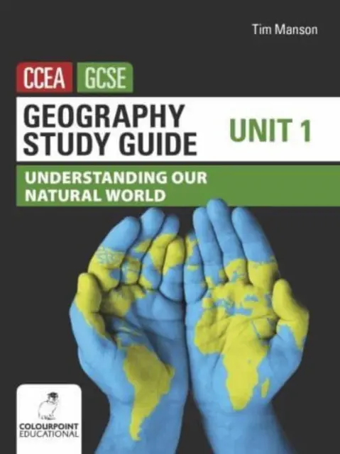 Przewodnik do nauki geografii dla CCEA GCSE Unit 1 - Understanding Our Natural World - Geography Study Guide for CCEA GCSE Unit 1 - Understanding Our Natural World