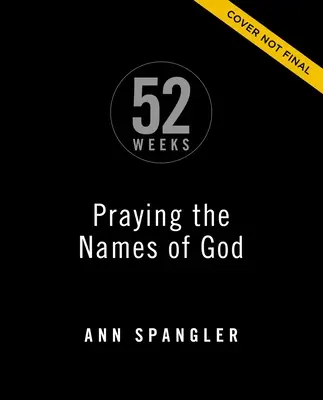 Modlitwa imionami Boga przez 52 tygodnie, wydanie rozszerzone: Całoroczne studium biblijne - Praying the Names of God for 52 Weeks, Expanded Edition: A Year-Long Bible Study