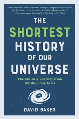 Najkrótsza historia naszego wszechświata: Nieprawdopodobna podróż od Wielkiego Wybuchu do nas - The Shortest History of Our Universe: The Unlikely Journey from the Big Bang to Us