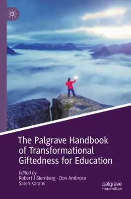 The Palgrave Handbook of Transformational Giftedness for Education (Podręcznik transformacji uzdolnień w edukacji) - The Palgrave Handbook of Transformational Giftedness for Education