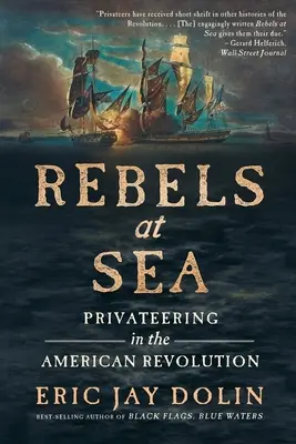 Buntownicy na morzu: Korsarstwo podczas rewolucji amerykańskiej - Rebels at Sea: Privateering in the American Revolution