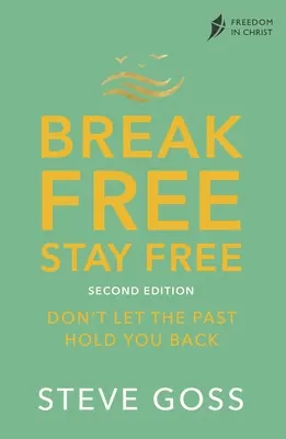 Break Free, Stay Free, wydanie drugie: Nie pozwól, by przeszłość cię powstrzymała - Break Free, Stay Free, Second Edition: Don't Let the Past Hold You Back