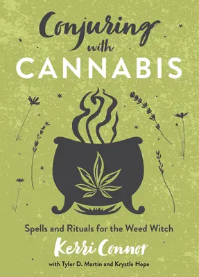 Wróżenie z konopi: Zaklęcia i rytuały dla czarownic z konopi - Conjuring with Cannabis: Spells and Rituals for the Weed Witch