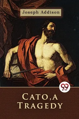 Katon, tragedia - Cato, a Tragedy