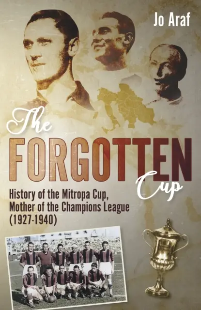 Zapomniany Puchar: Historia Pucharu Mitropy, matki Ligi Mistrzów (1927-1940) - The Forgotten Cup: History of the Mitropa Cup, Mother of the Champions League (1927-1940)