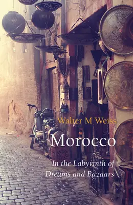 Maroko: w labiryncie marzeń i bazarów - Morocco: In the Labyrinth of Dreams and Bazaars