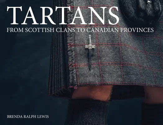 Tartany: Od szkockich klanów po kanadyjskie prowincje - Tartans: From Scottish Clans to Canadian Provinces