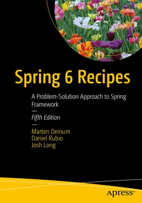 Spring 6 Recipes: Podejście do rozwiązywania problemów w Spring Framework - Spring 6 Recipes: A Problem-Solution Approach to Spring Framework