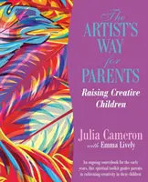 Droga artysty dla rodziców - wychowanie kreatywnych dzieci - Artist's Way for Parents - Raising Creative Children