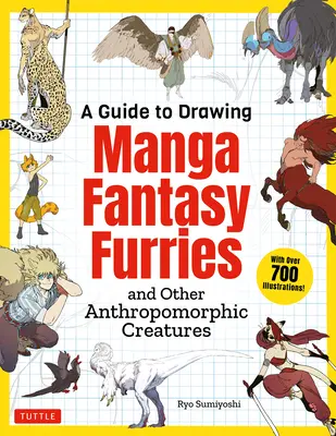 A Guide to Drawing Manga Fantasy Furries: I inne antropomorficzne stworzenia (ponad 700 ilustracji) - A Guide to Drawing Manga Fantasy Furries: And Other Anthropomorphic Creatures (Over 700 Illustrations)